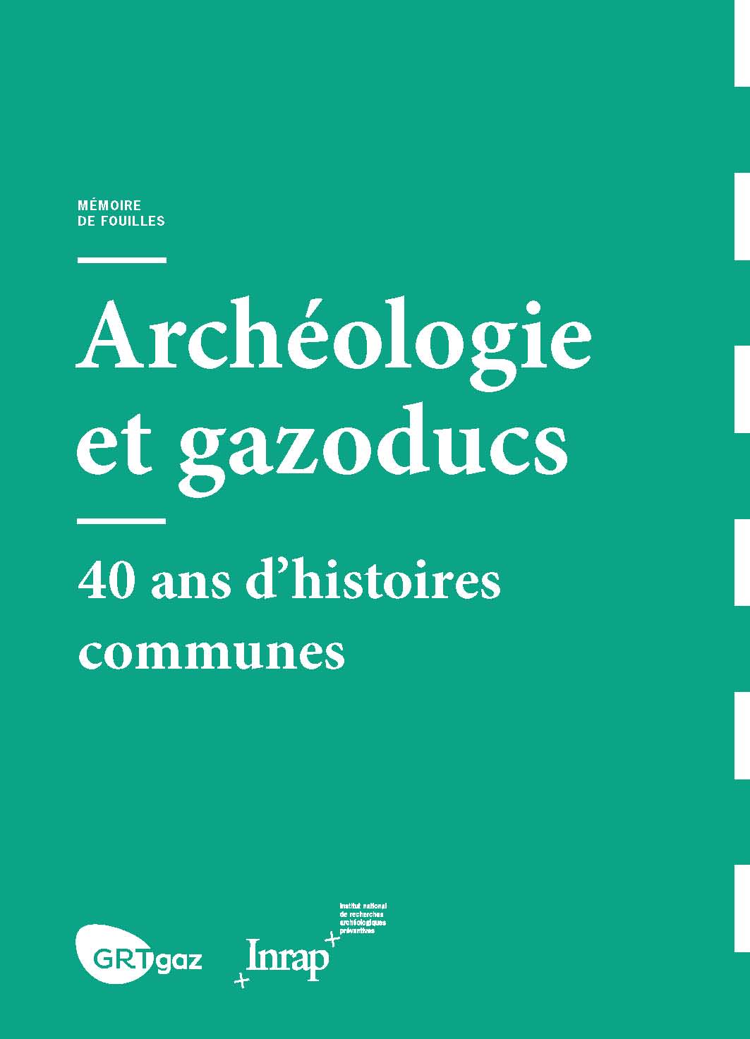 Mémoire de fouilles. Archéologie et gazoducs, 2017