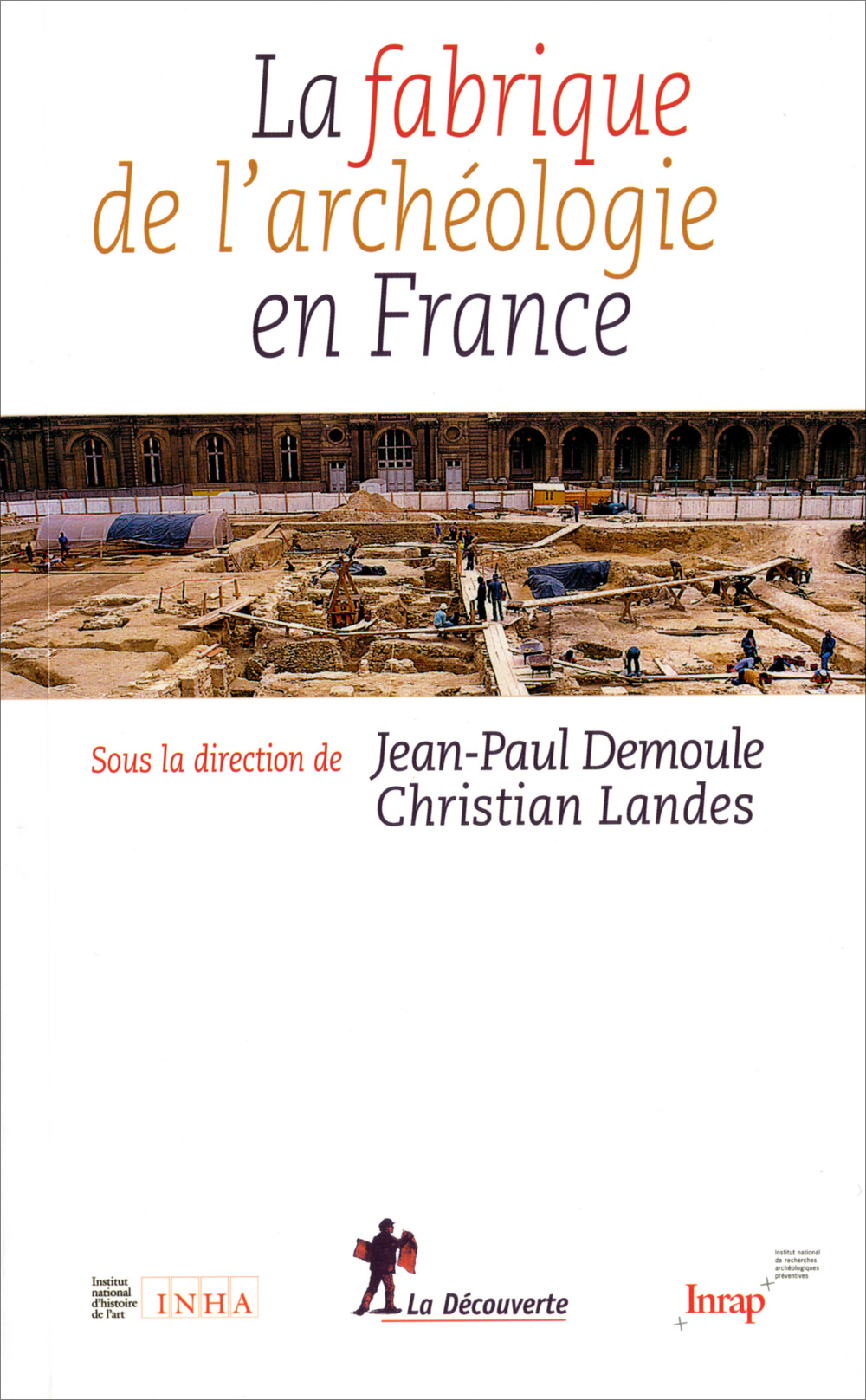 La fabrique de l'archéologie en France